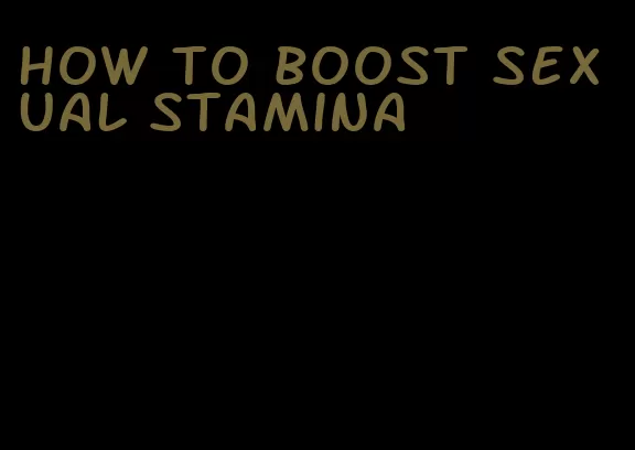 how to boost sexual stamina