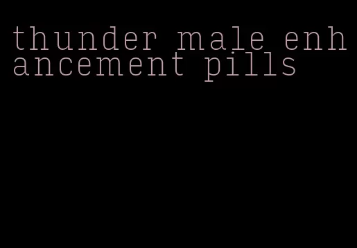 thunder male enhancement pills
