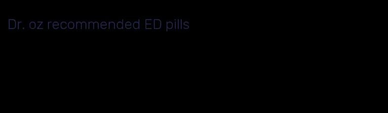 Dr. oz recommended ED pills