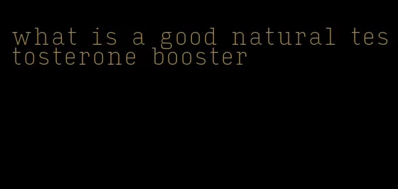 what is a good natural testosterone booster
