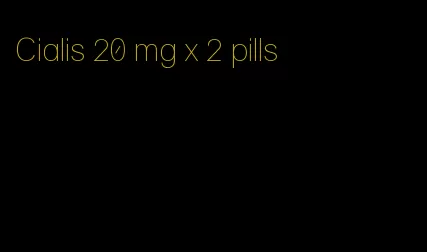 Cialis 20 mg x 2 pills
