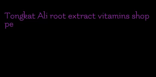 Tongkat Ali root extract vitamins shoppe