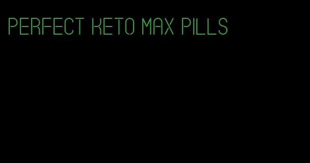 perfect keto max pills
