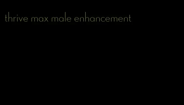 thrive max male enhancement