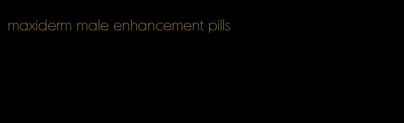 maxiderm male enhancement pills