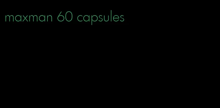 maxman 60 capsules
