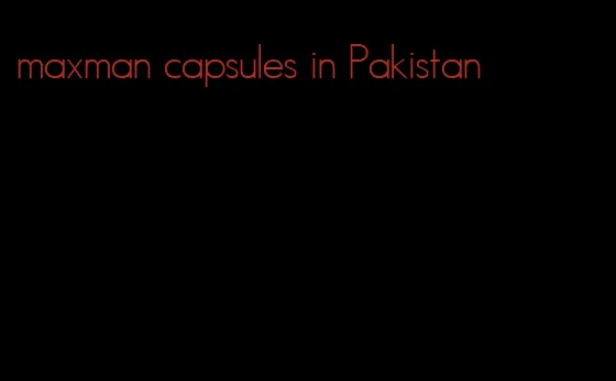 maxman capsules in Pakistan