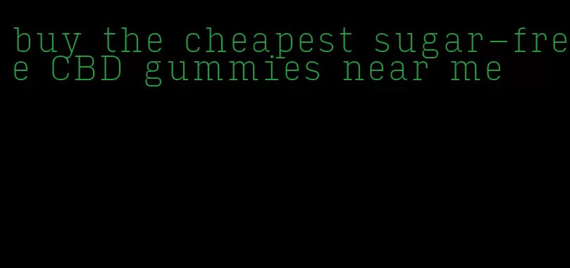 buy the cheapest sugar-free CBD gummies near me