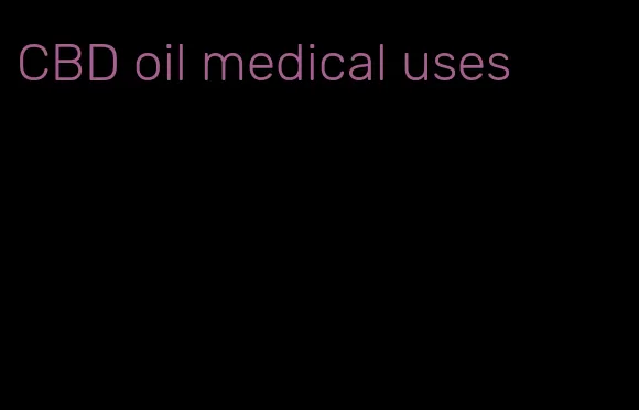 CBD oil medical uses