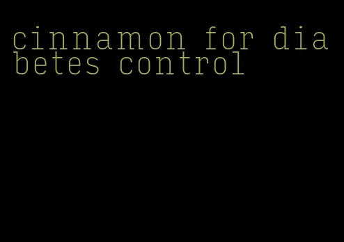 cinnamon for diabetes control