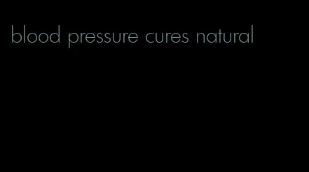 blood pressure cures natural