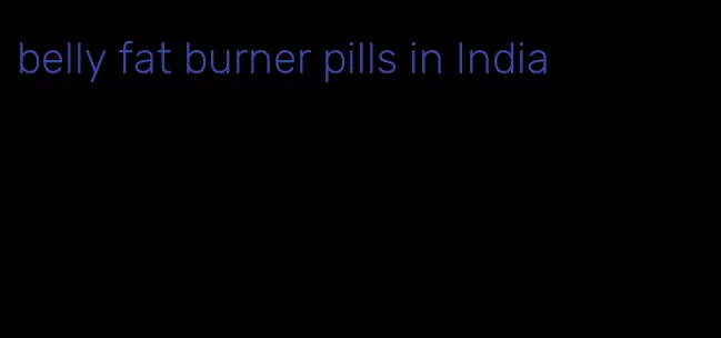 belly fat burner pills in India