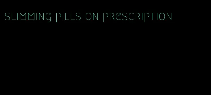 slimming pills on prescription