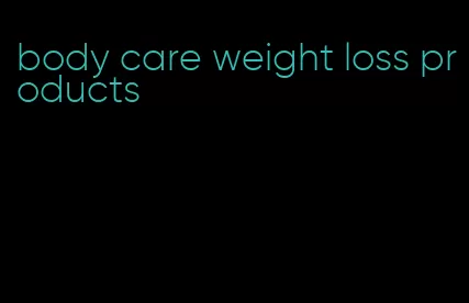 body care weight loss products