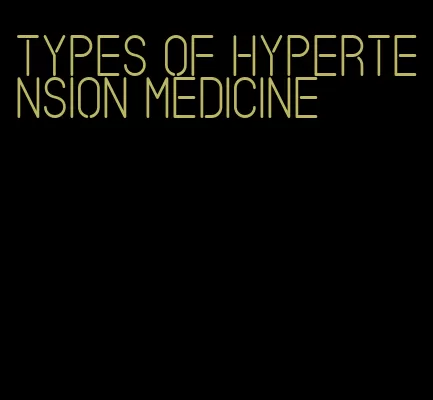 types of hypertension medicine