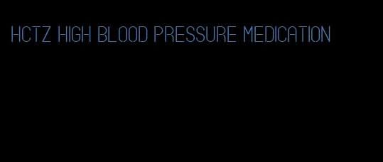 hctz high blood pressure medication