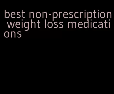 best non-prescription weight loss medications