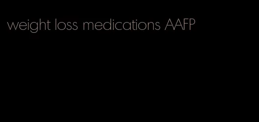 weight loss medications AAFP