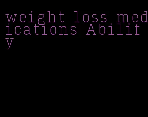 weight loss medications Abilify