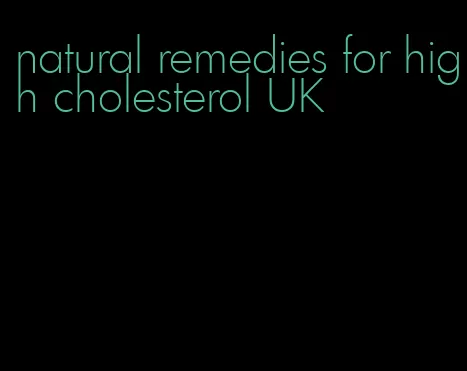 natural remedies for high cholesterol UK