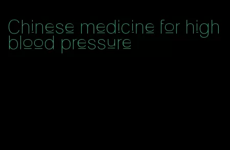 Chinese medicine for high blood pressure