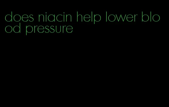 does niacin help lower blood pressure