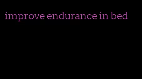 improve endurance in bed