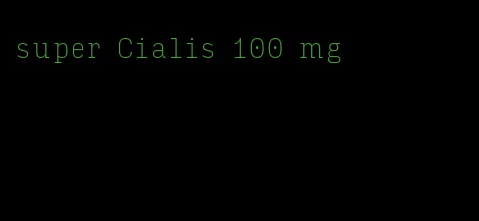 super Cialis 100 mg