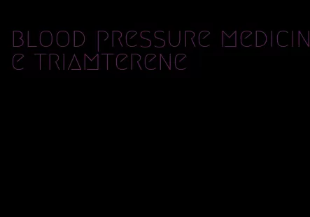 blood pressure medicine triamterene