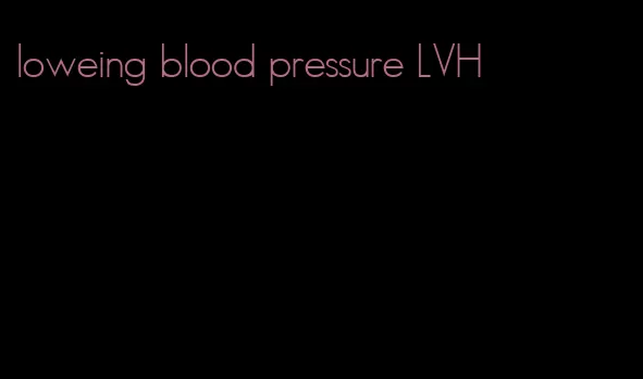 loweing blood pressure LVH