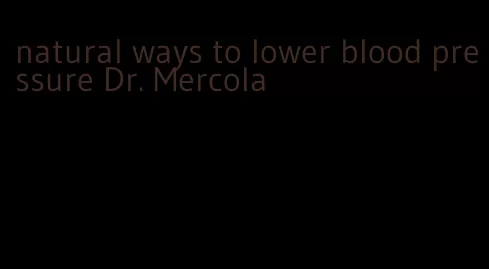 natural ways to lower blood pressure Dr. Mercola