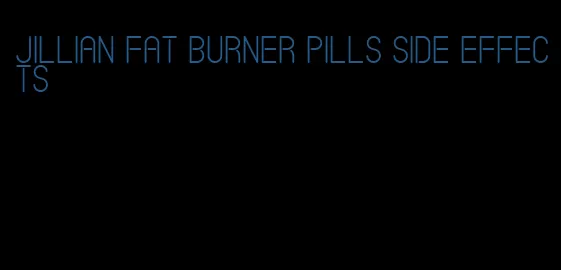 Jillian fat burner pills side effects