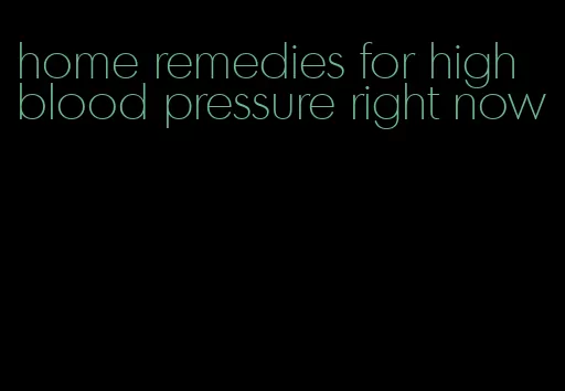 home remedies for high blood pressure right now