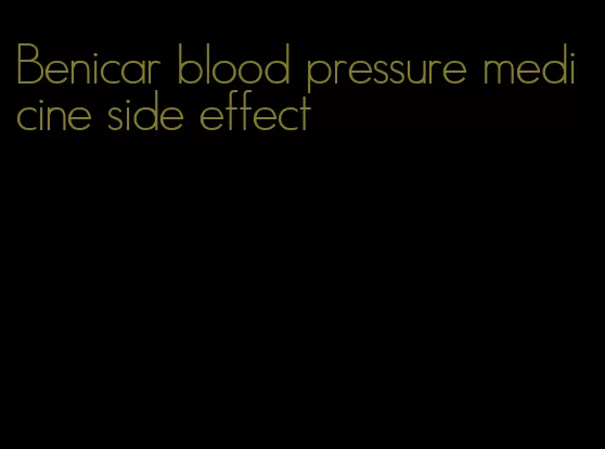 Benicar blood pressure medicine side effect