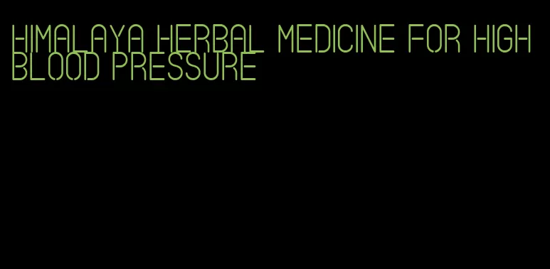 Himalaya herbal medicine for high blood pressure