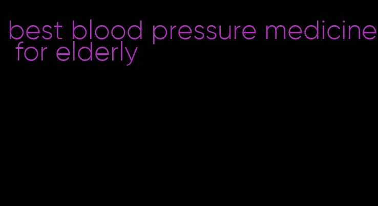 best blood pressure medicine for elderly