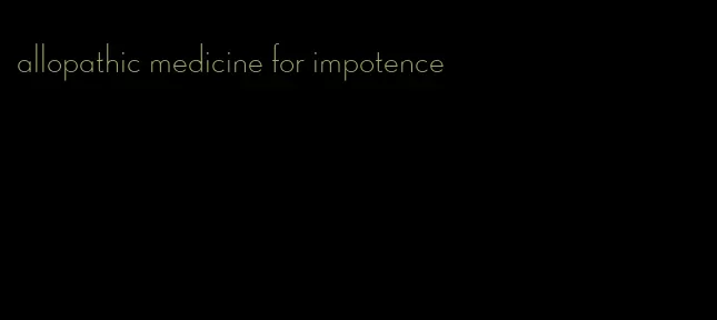 allopathic medicine for impotence