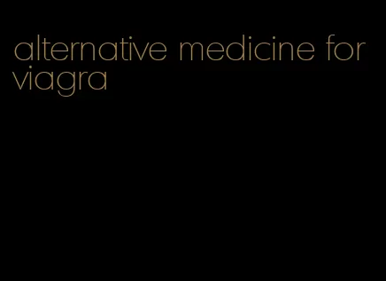 alternative medicine for viagra