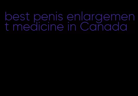 best penis enlargement medicine in Canada