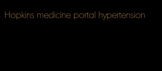 Hopkins medicine portal hypertension