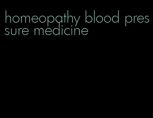 homeopathy blood pressure medicine