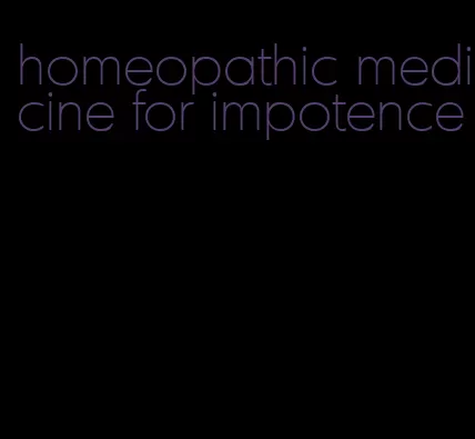 homeopathic medicine for impotence