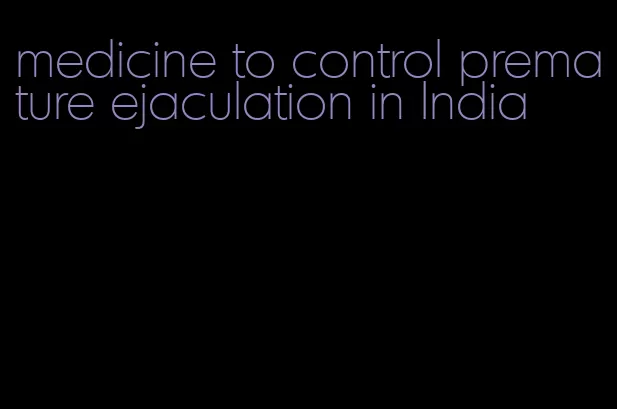 medicine to control premature ejaculation in India