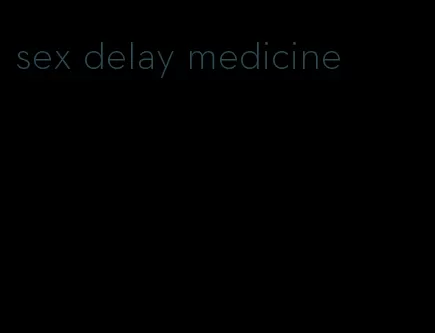 sex delay medicine