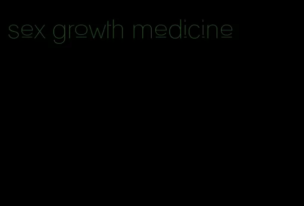 sex growth medicine