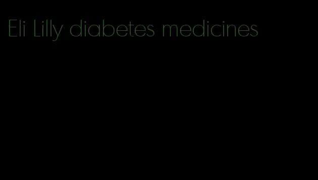Eli Lilly diabetes medicines