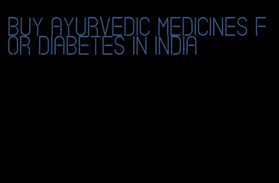 buy Ayurvedic medicines for diabetes in India
