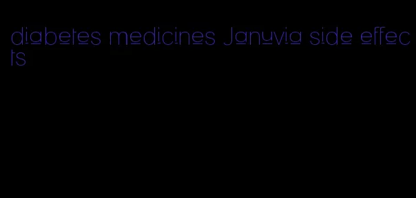 diabetes medicines Januvia side effects