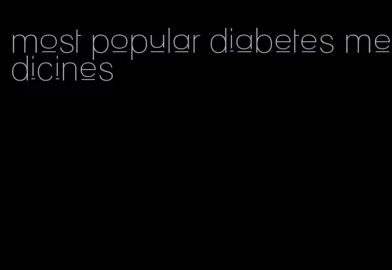 most popular diabetes medicines