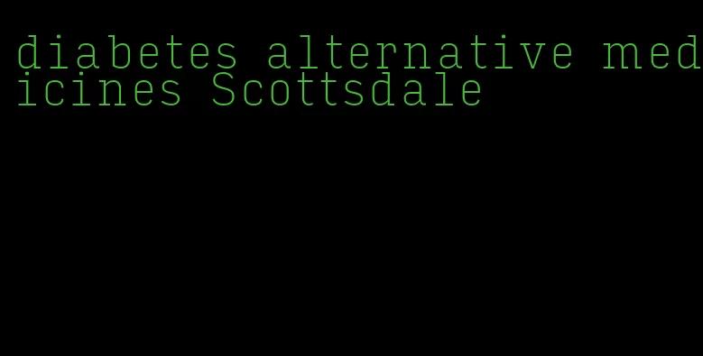 diabetes alternative medicines Scottsdale